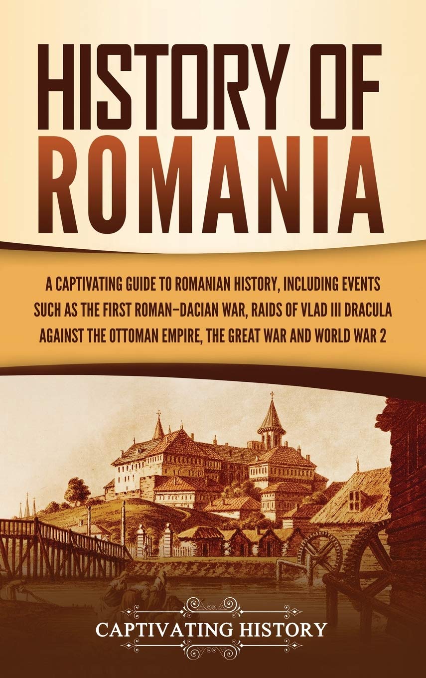 Buy History of Romania A Captivating Guide to Romanian History