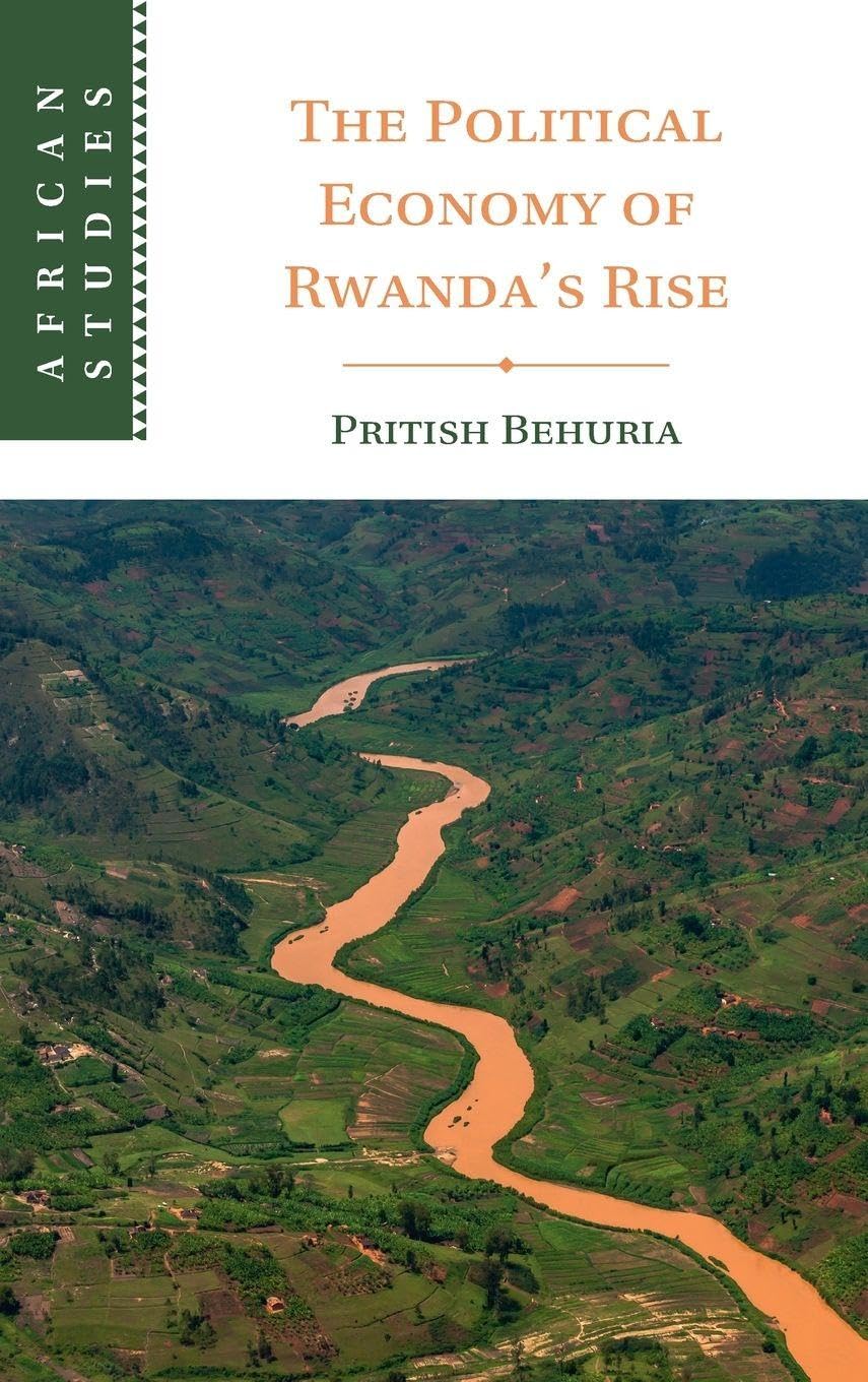 The Political Economy of Rwanda's Rise (African Studies)