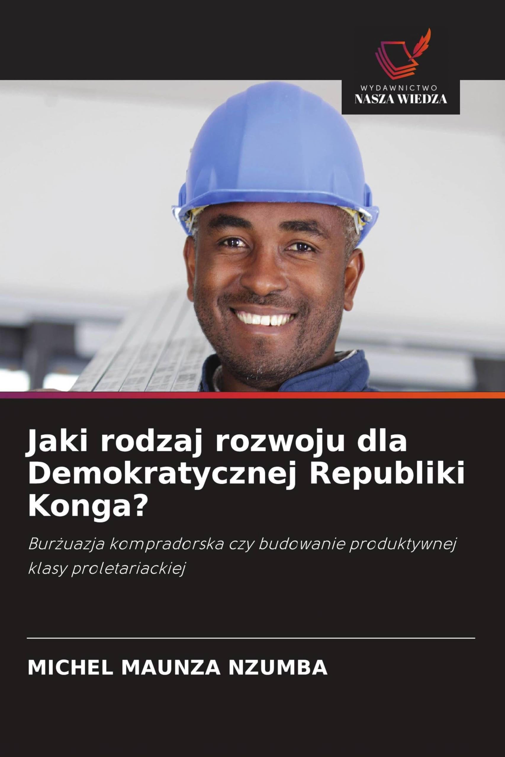Jaki rodzaj rozwoju dla Demokratycznej Republiki Konga?: Bur¿uazja kompradorska czy budowanie produktywnej klasy proletariackiej