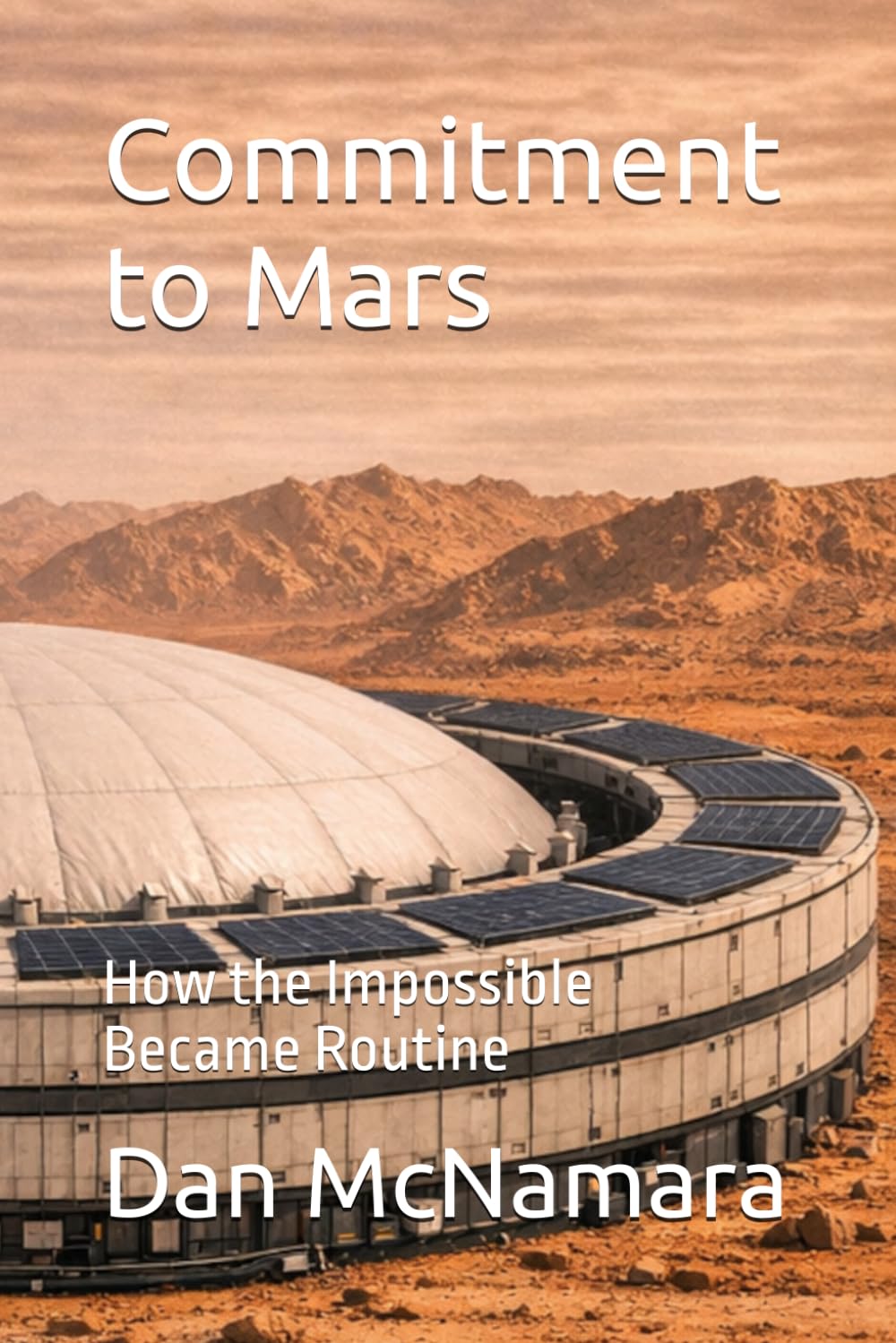 Commitment to Mars: How the Impossible Became Routine (Foundations of Mars)