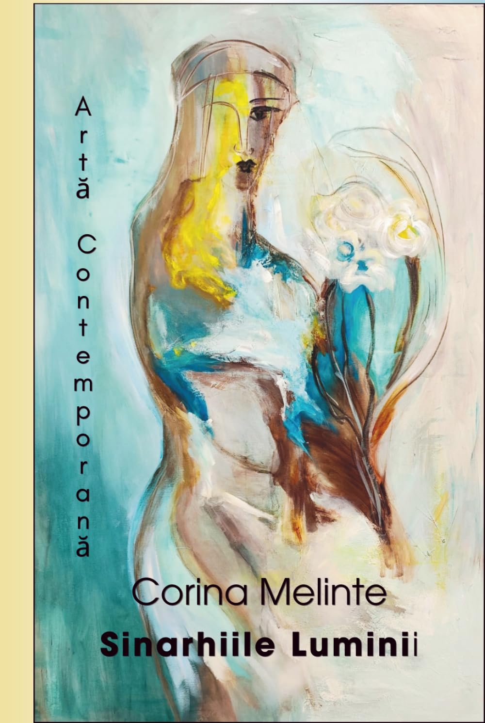 Rumänische Ausgabe: Corina Melinte „Sinarhiile Luminii“ Artă Contemporană: Lumen Art Booklets Serie Volume VI / 1