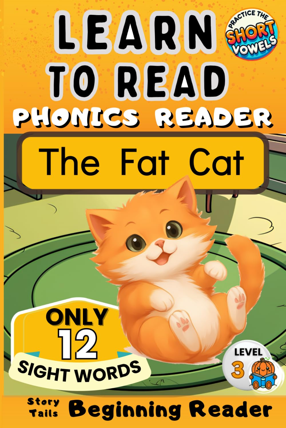 Learn to Read Phonics Reader (The Fat Cat): StoryTails Beginning Reader (Beginning Readers - Orange Pumpkin Level)