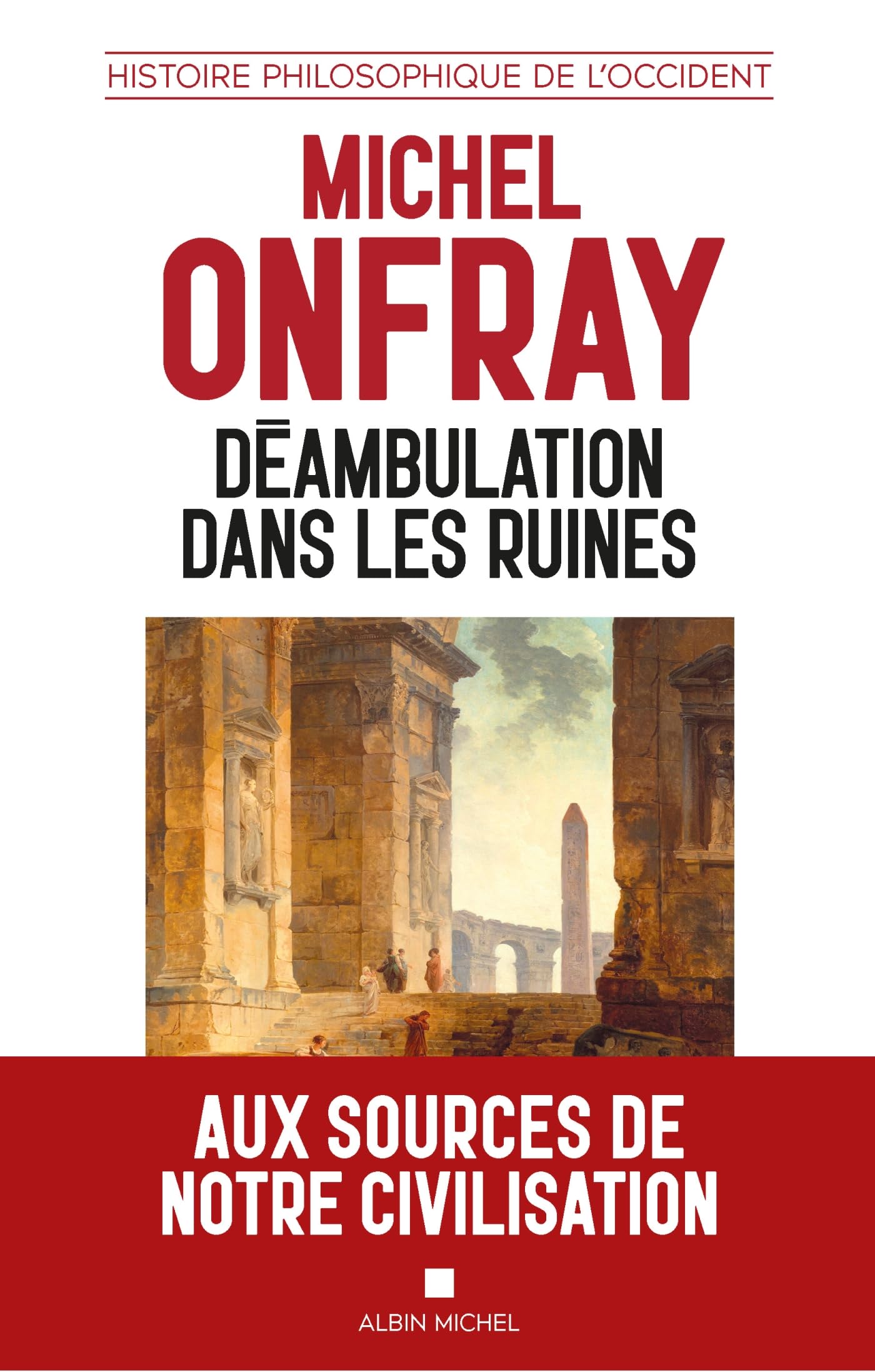 Déambulation dans les ruines: Une histoire philosophique de l'Occident