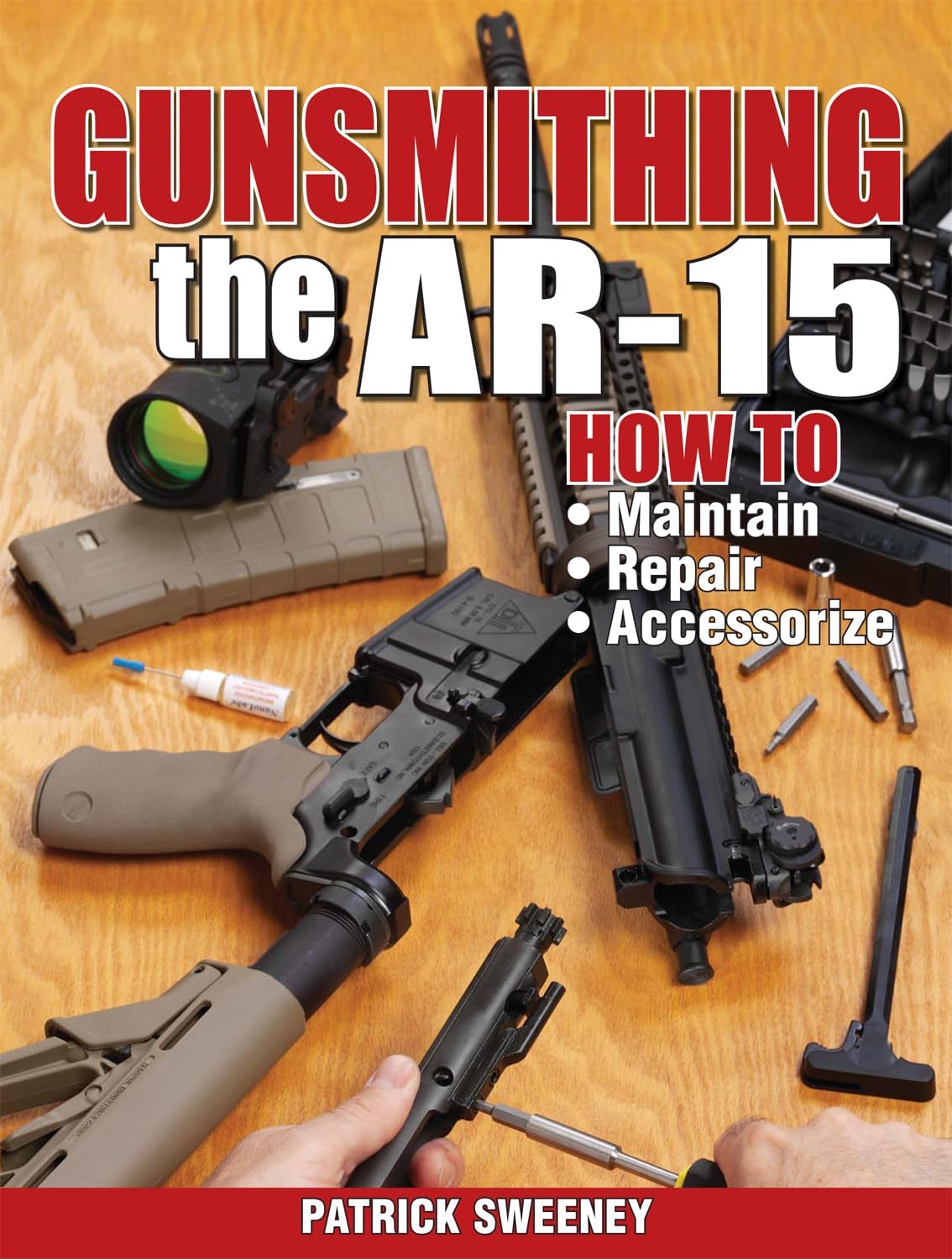 Gunsmithing the AR-15, Vol. 1: How to Maintain, Repair, and Accessorize