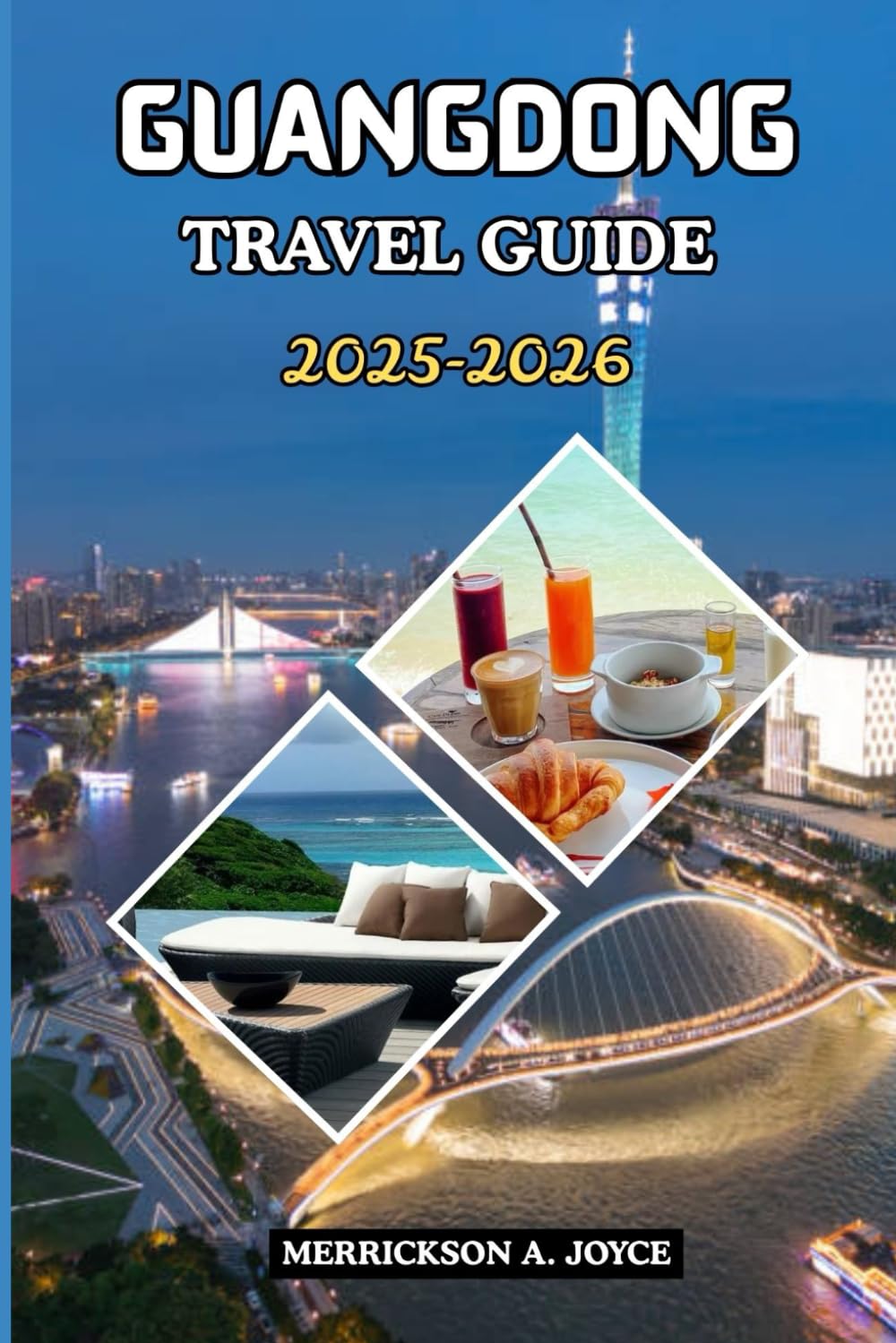 GUANGDONG TRAVEL GUIDE 2025-2026: Discover the Soul of Southern China with Insider Routes, Local Secrets, and Authentic Adventures
