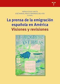 La prensa de la emigración española en américa: Visiones y revisiones