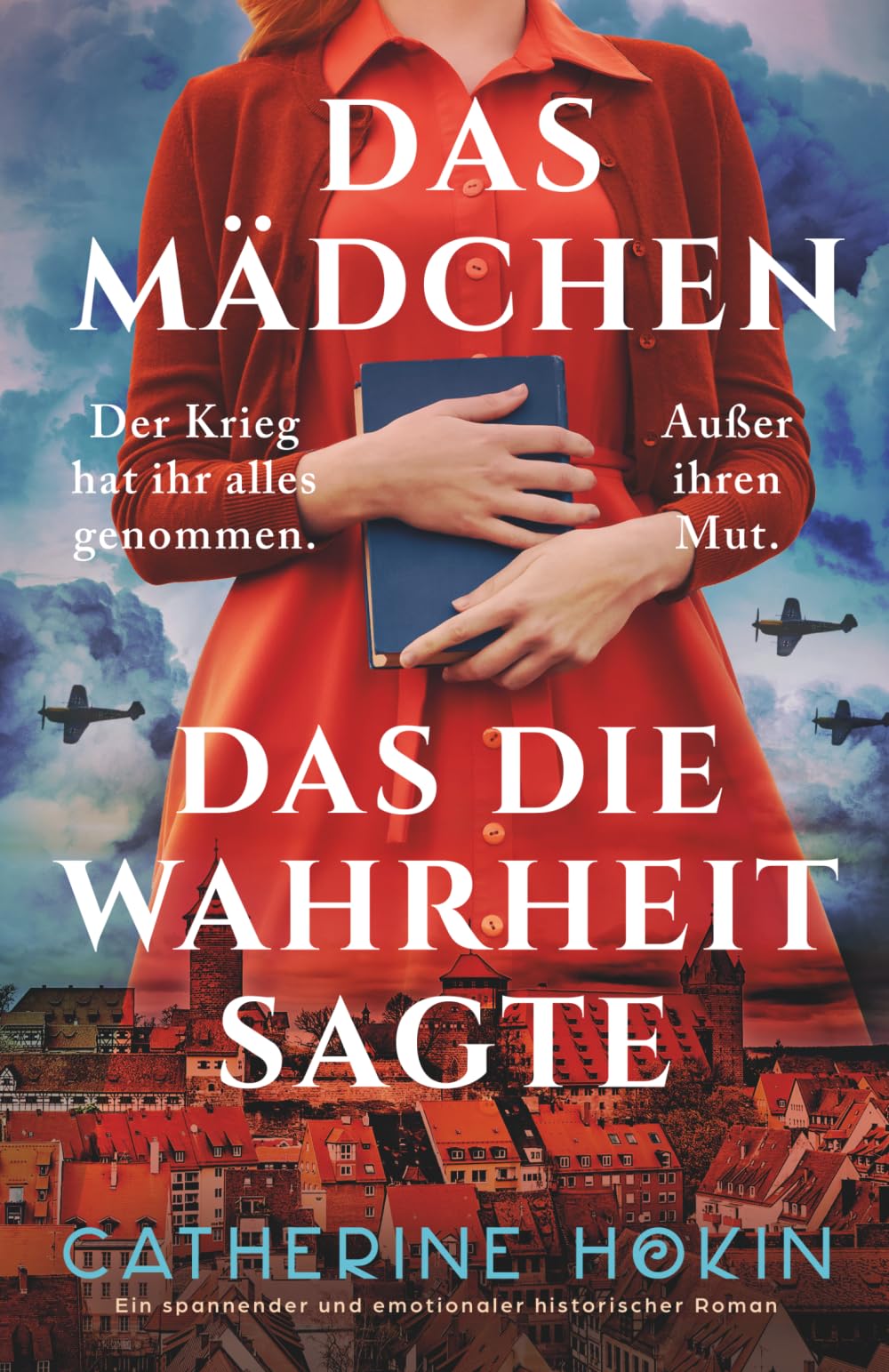 Das Mädchen, das die Wahrheit sagte: Ein spannender und emotionaler historischer Roman