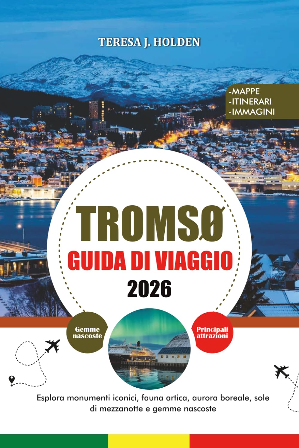 GUIDA DI VIAGGIO TROMSØ 2026: Esplora monumenti iconici, fauna artica, aurora boreale, sole di mezzanotte e gemme nascoste