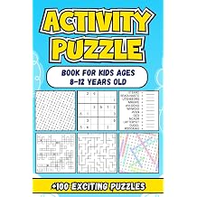 Activity Puzzle Book For Kids Ages 8-12 Years Old Featuring Over 100 Exciting and Engaging Brain Teasers to Inspire Creativity and Learning for Young Minds