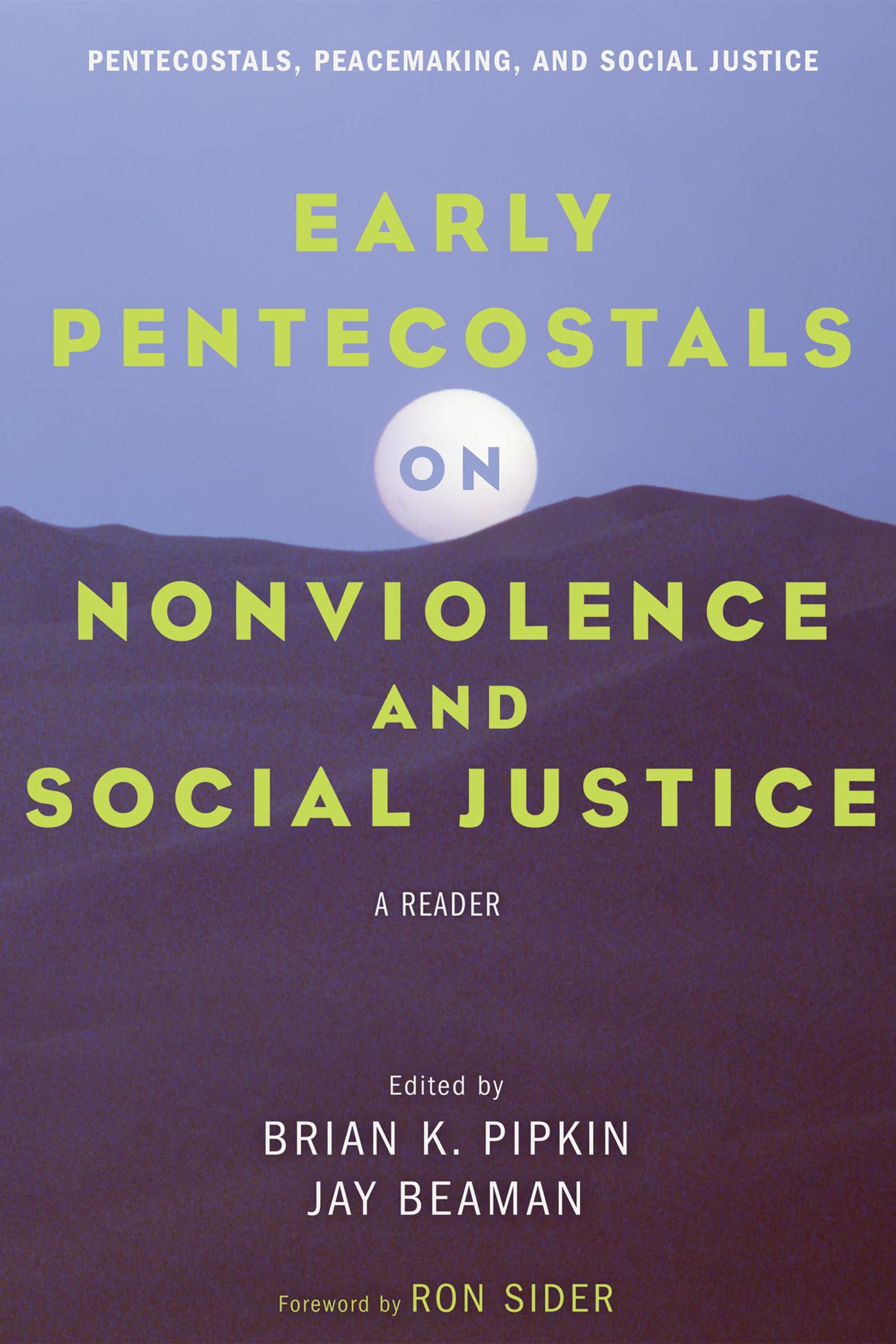 Early Pentecostals on Nonviolence and Social Justice: A Reader (Pentecostals, Peacemaking, and Social Justice)