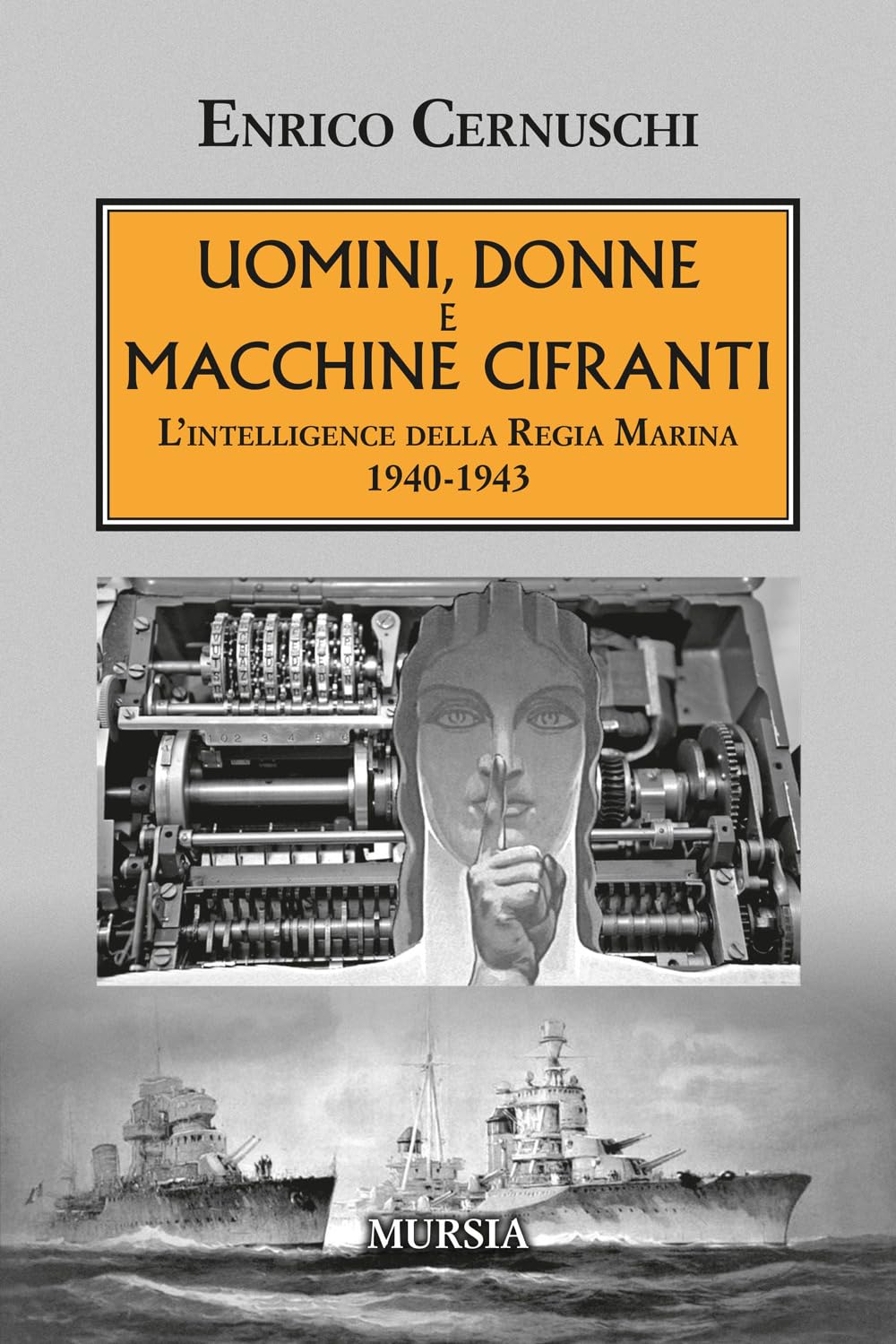 Uomini, donne e macchine cifranti: L’intelligence della Regia Marina 1940-1943 (1939-1945. Seconda guerra mondiale)