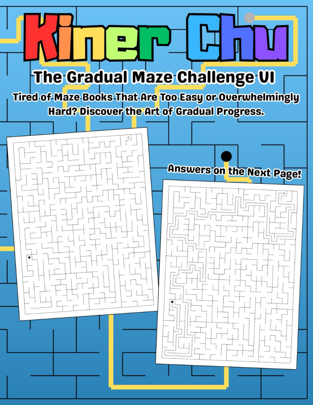 The Gradual Maze Challenge VI: Master 50 Puzzles in 10 Perfectly Graduated Levels | Build Logic and Focus from Beginner to Virtuoso