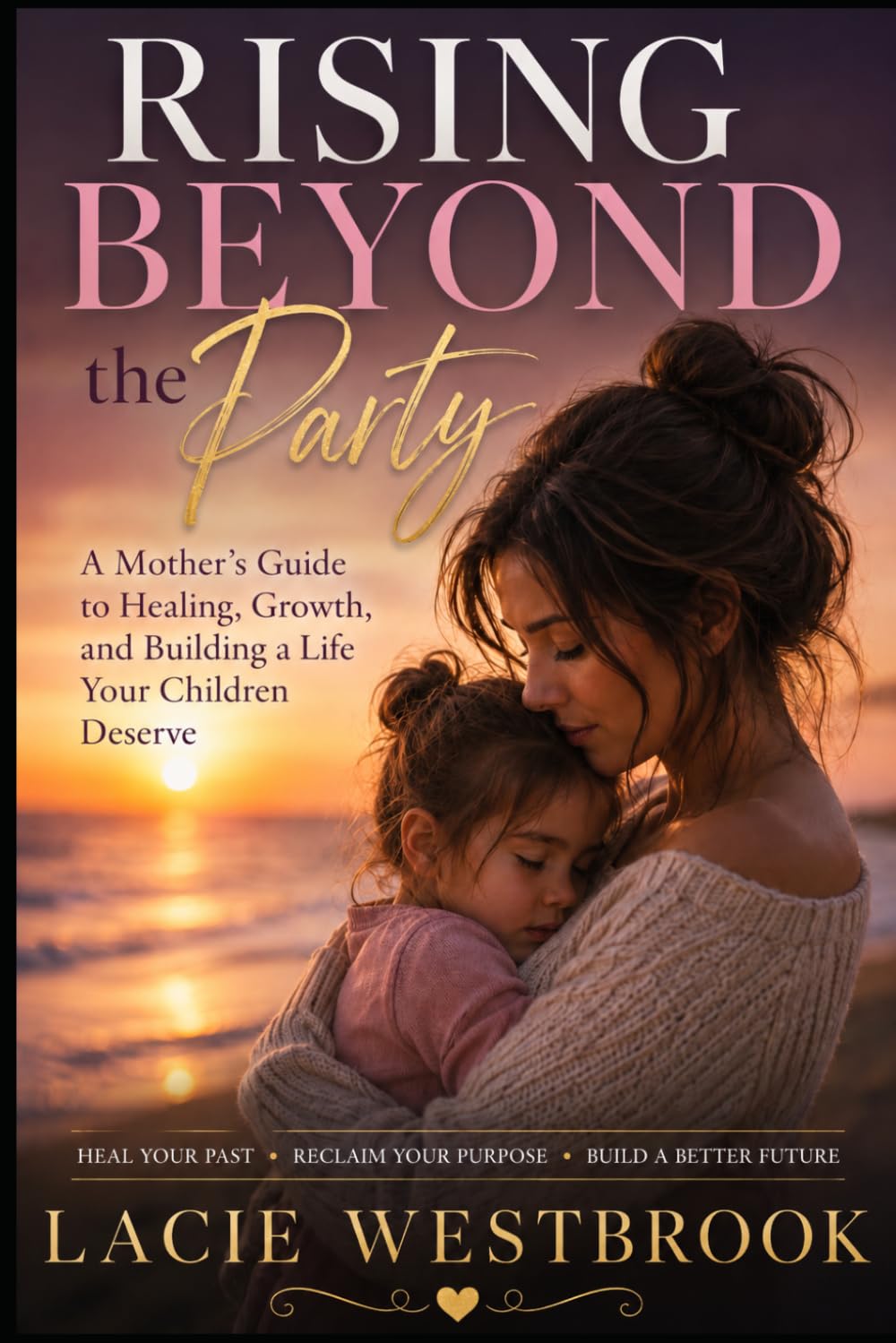 Rising Beyond the Party: Choosing Your Children Over the Party Life