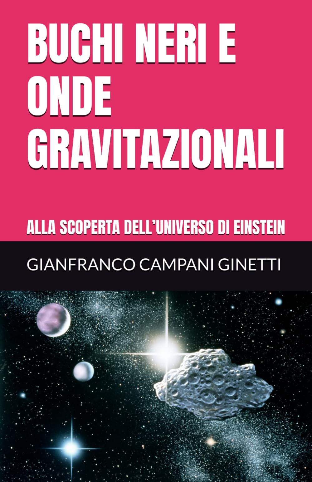 BUCHI NERI E ONDE GRAVITAZIONALI: ALLA SCOPERTA DELL’UNIVERSO DI EINSTEIN (UNIVERSO TASCABILE)