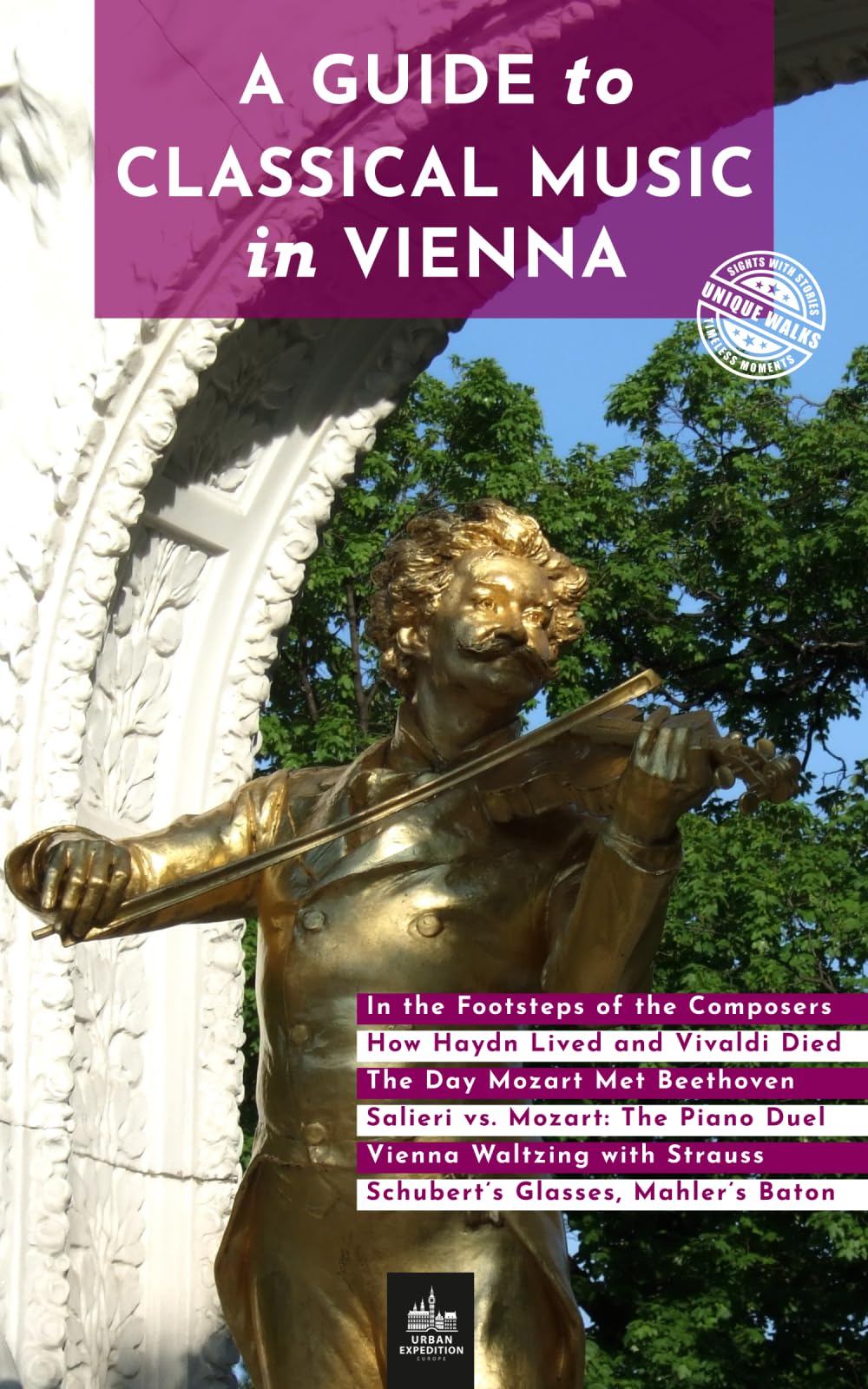 A Guide to Classical Music in Vienna: Unique Walks (Vienna Through Its Stories)