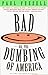 Bad Or, the Dumbing of America