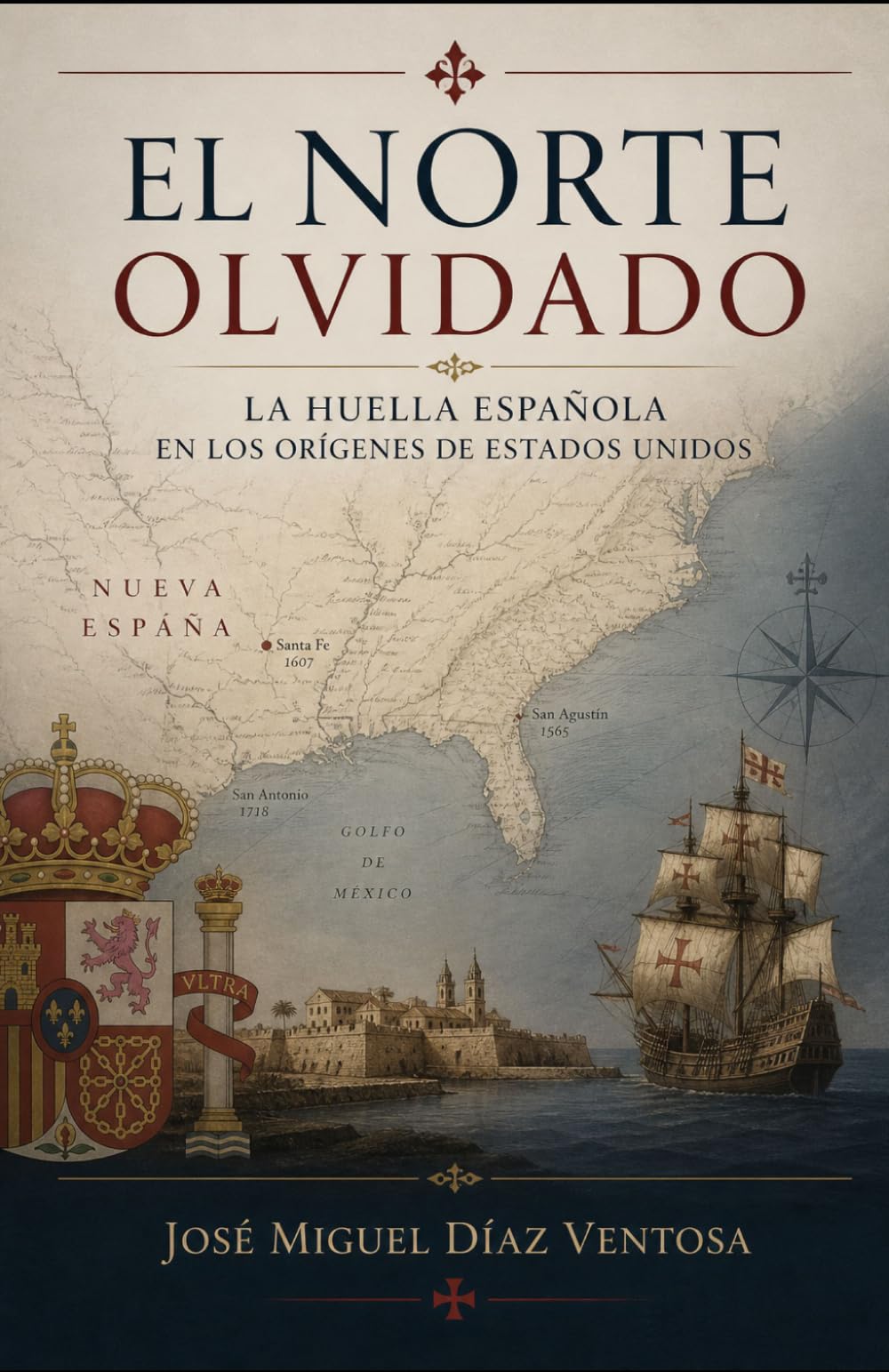 El norte olvidado: La huella española en los orígenes de Estados Unidos (Hispanidad)