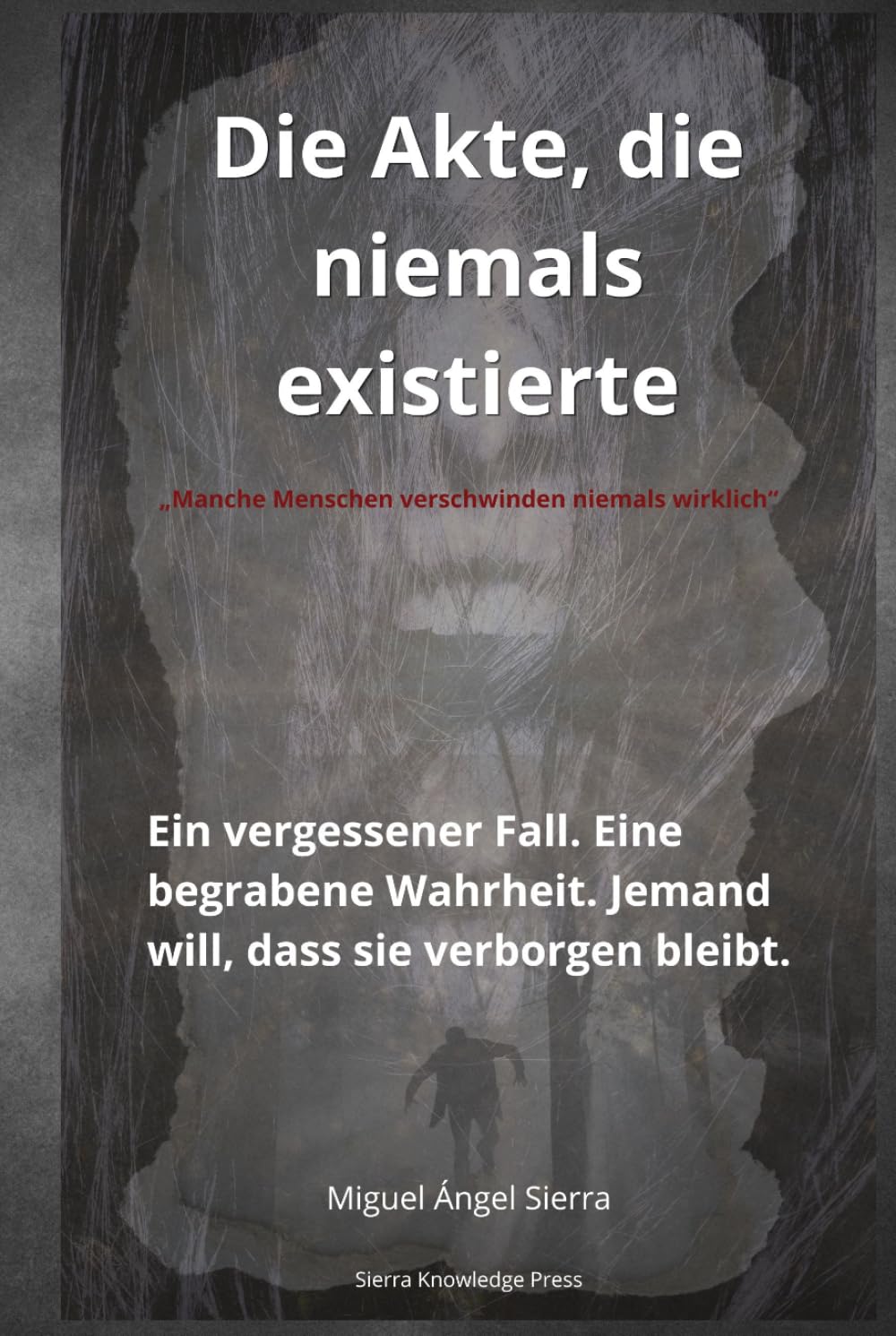 Die Akte, die niemals existierte: Ein vergessener Fall. Eine begrabene Wahrheit. Jemand will, dass sie verborgen bleibt. (Verborgene Akten)