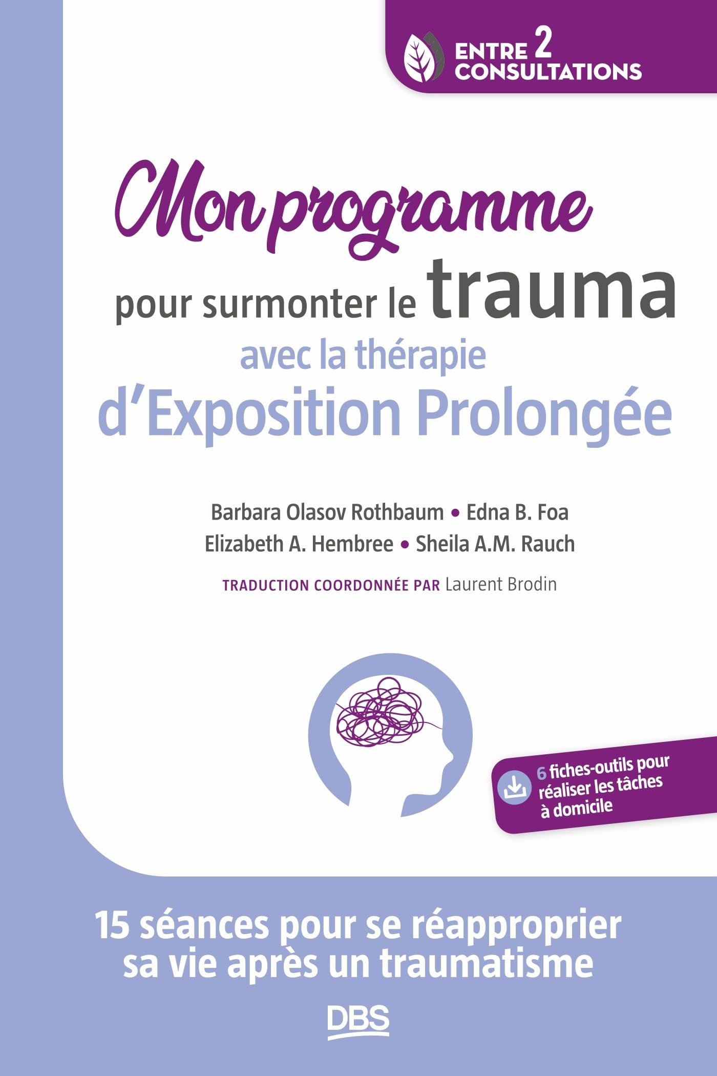 Mon programme pour surmonter le trauma avec la thérapie d’Exposition Prolongée: 15 séances pour se réapproprier sa vie après un traumatisme