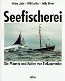  Seefischerei: Die Männer und Kutter von Finkenwerder. Erinnerungen aus den letzten Jahrzehnten deutscher Seefischerei mit Photoaufnahmen und Katalog aller Finkenwerder Fischereifahrzeuge