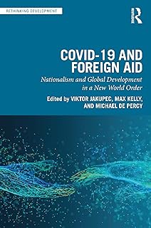 COVID-19 and Foreign Aid: Nationalism and Global Development in a New World Order (Rethinking Development)