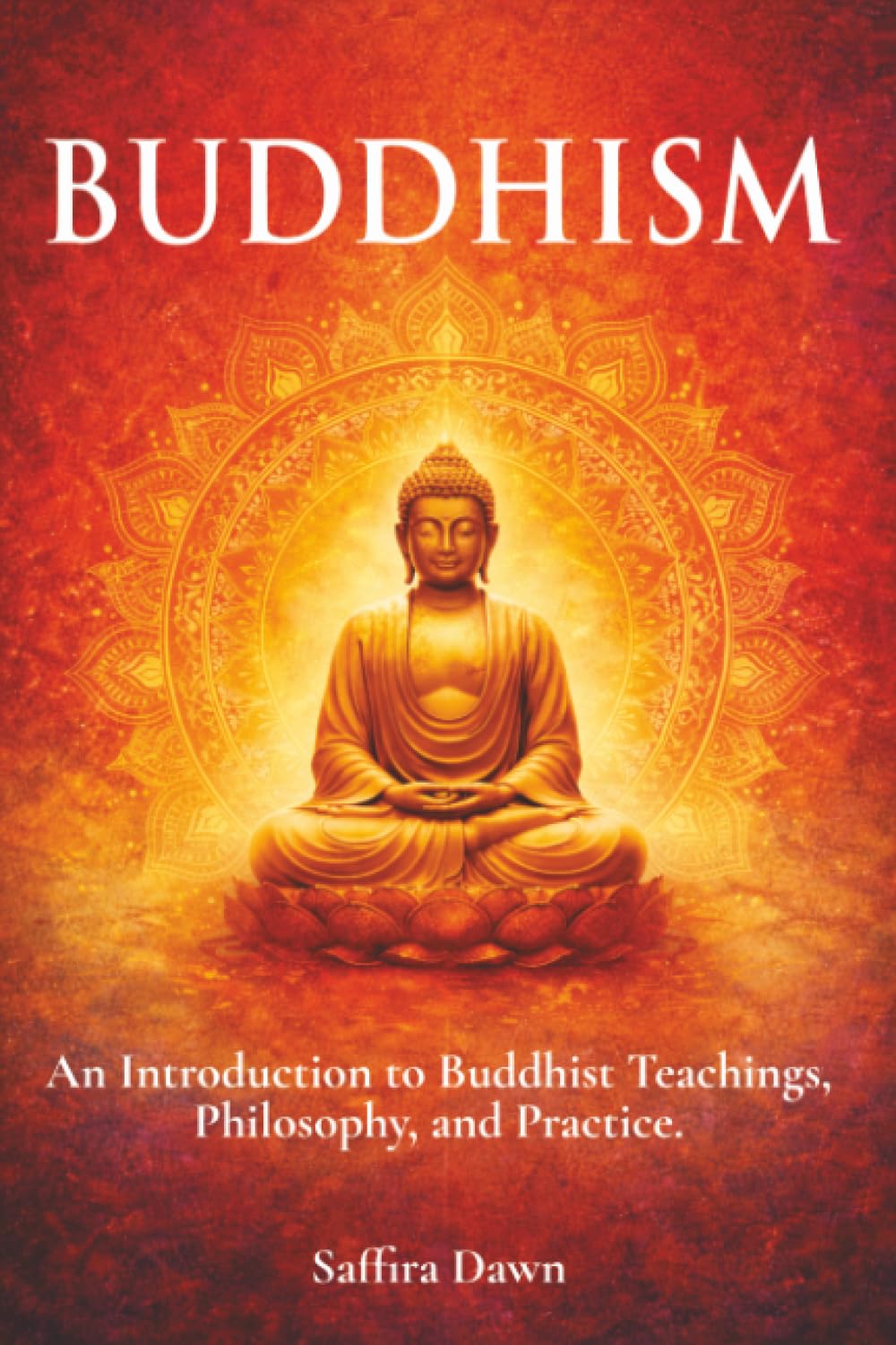 Buddhism: An Introduction to Buddhist Teachings, Philosophy, and Practice.