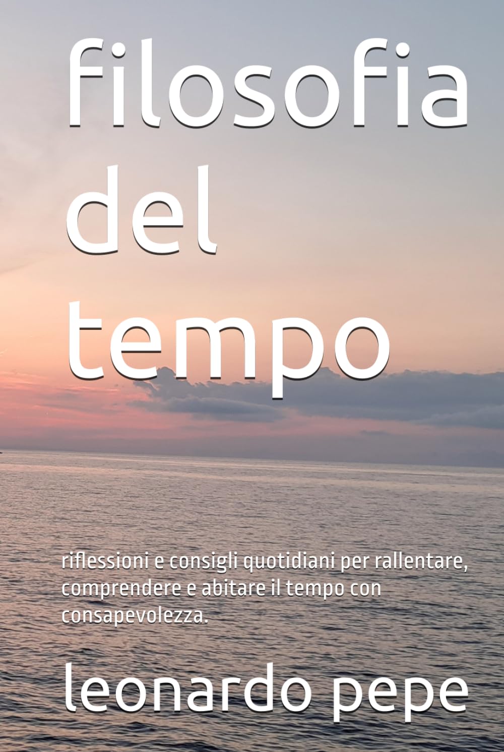 filosofia del tempo: riflessioni e consigli quotidiani per rallentare, comprendere e abitare il tempo con consapevolezza.