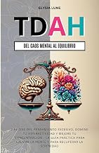 TDAH Del Caos Mental al Equilibrio: Libérese del Pensamiento Excesivo, Domine tu Hiperactividad y Mejore tu Concentración - la Guía Práctica para Calmar la Mente y para Recuperar la Serenidad