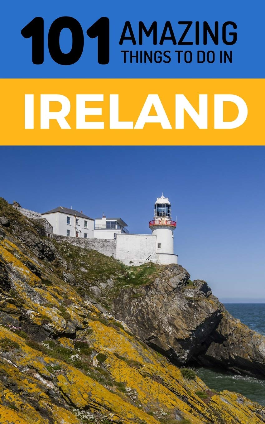 Buy 101 Amazing Things to Do in Ireland Ireland Travel Guide (Dublin