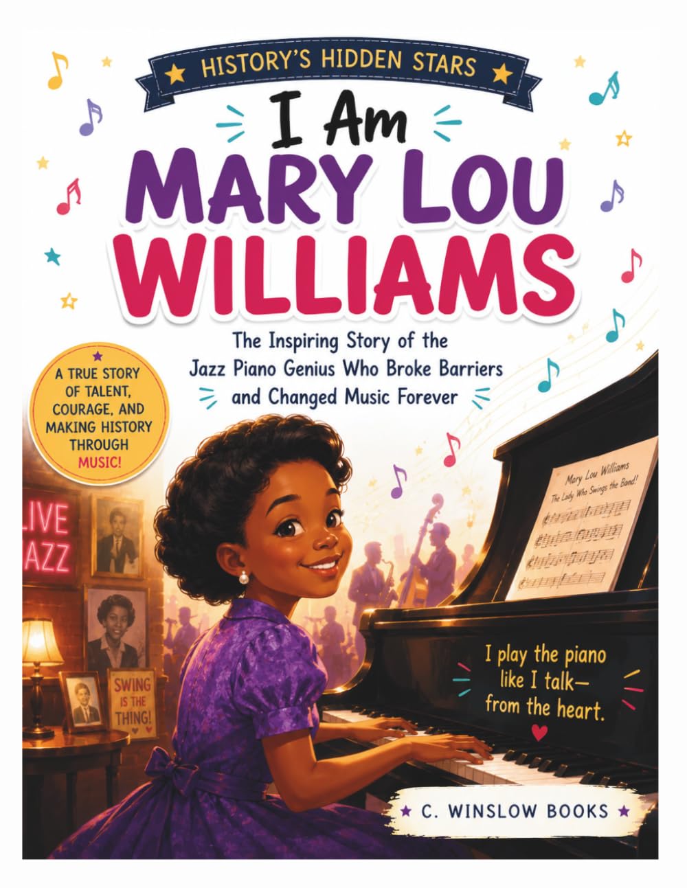 I Am Mary Lou Williams (History's Hidden Stars): The Inspiring Story of the Jazz Piano Genius Who Broke Barriers and Changed Music Forever