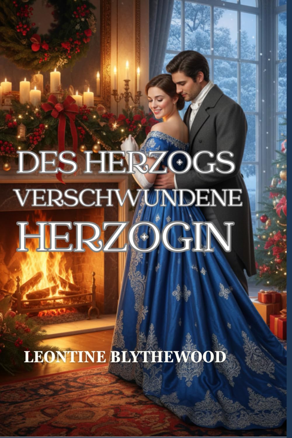 Des Herzogs verschwundene Herzogin: Eine winterliche Regency-Romanze über Erinnerung, Trauer und Heimkehr (Schneefall & Zweite Chancen)
