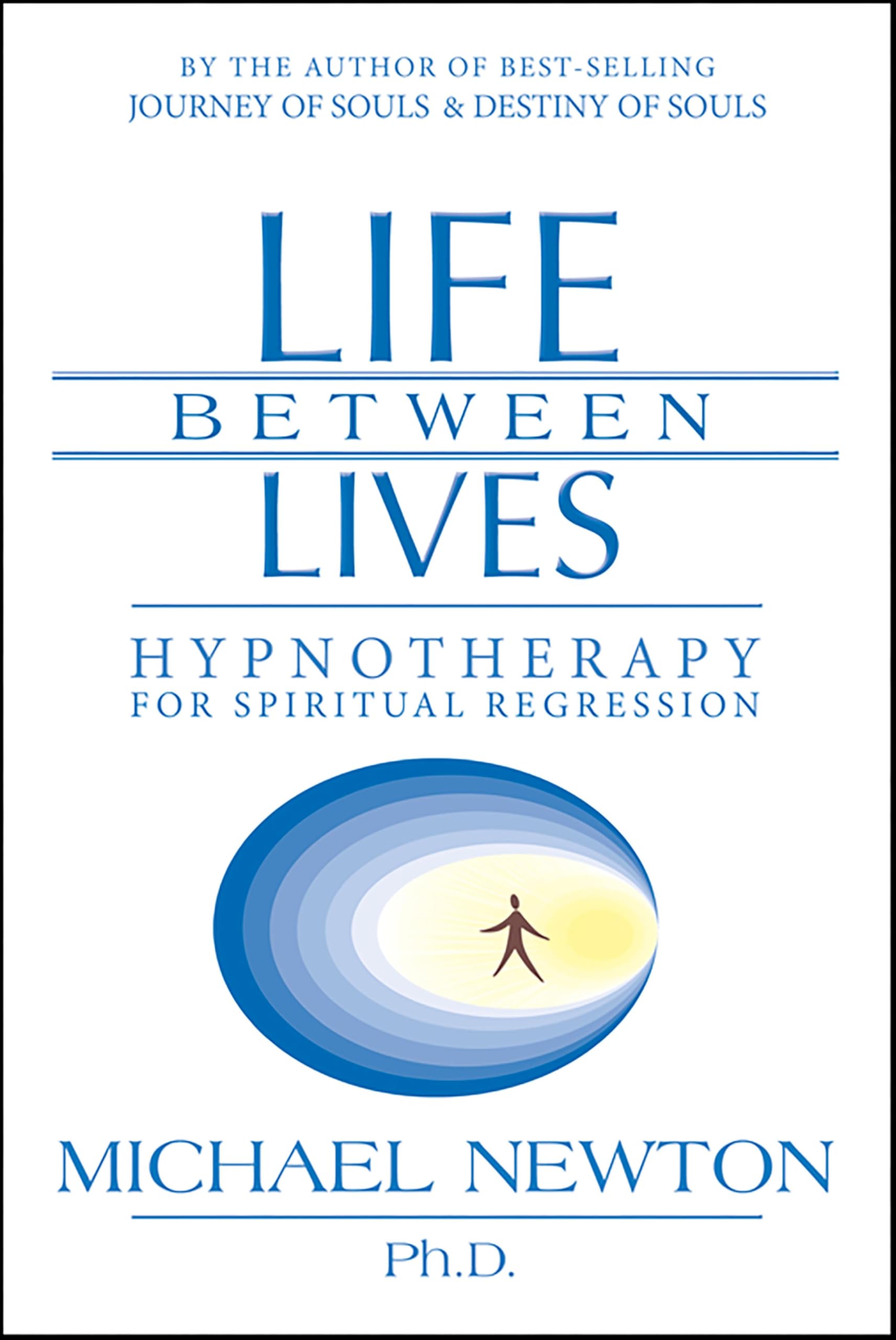 Life Between Lives: Hypnotherapy for Spiritual Regression
