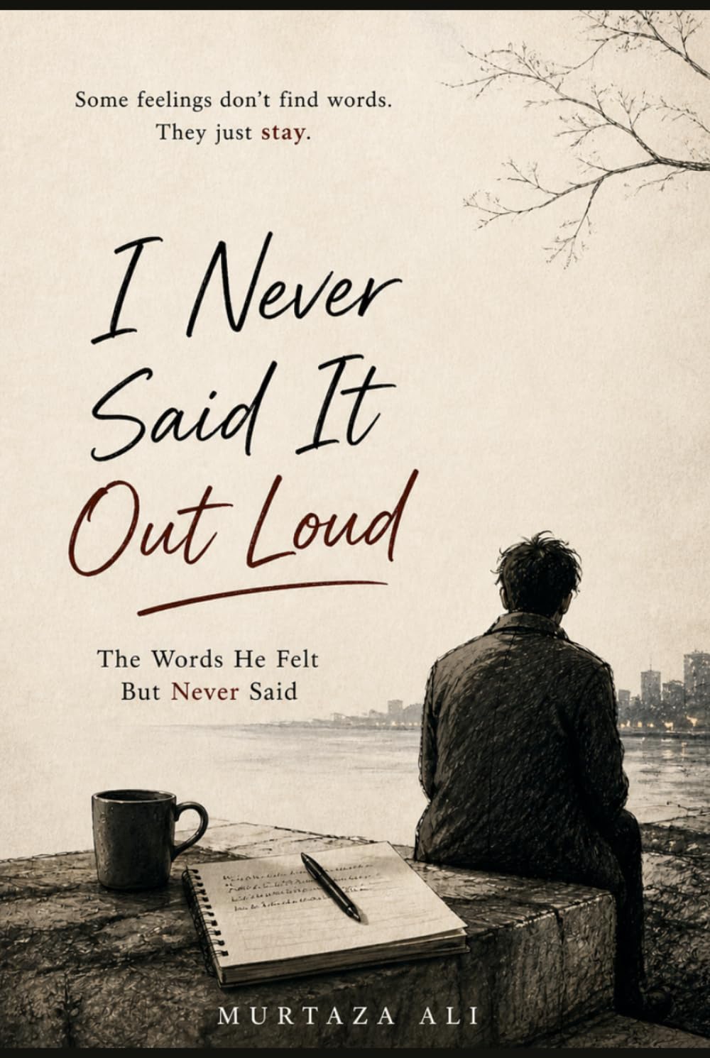 I Never Said It Out Loud: The Words He Felt But Never Said