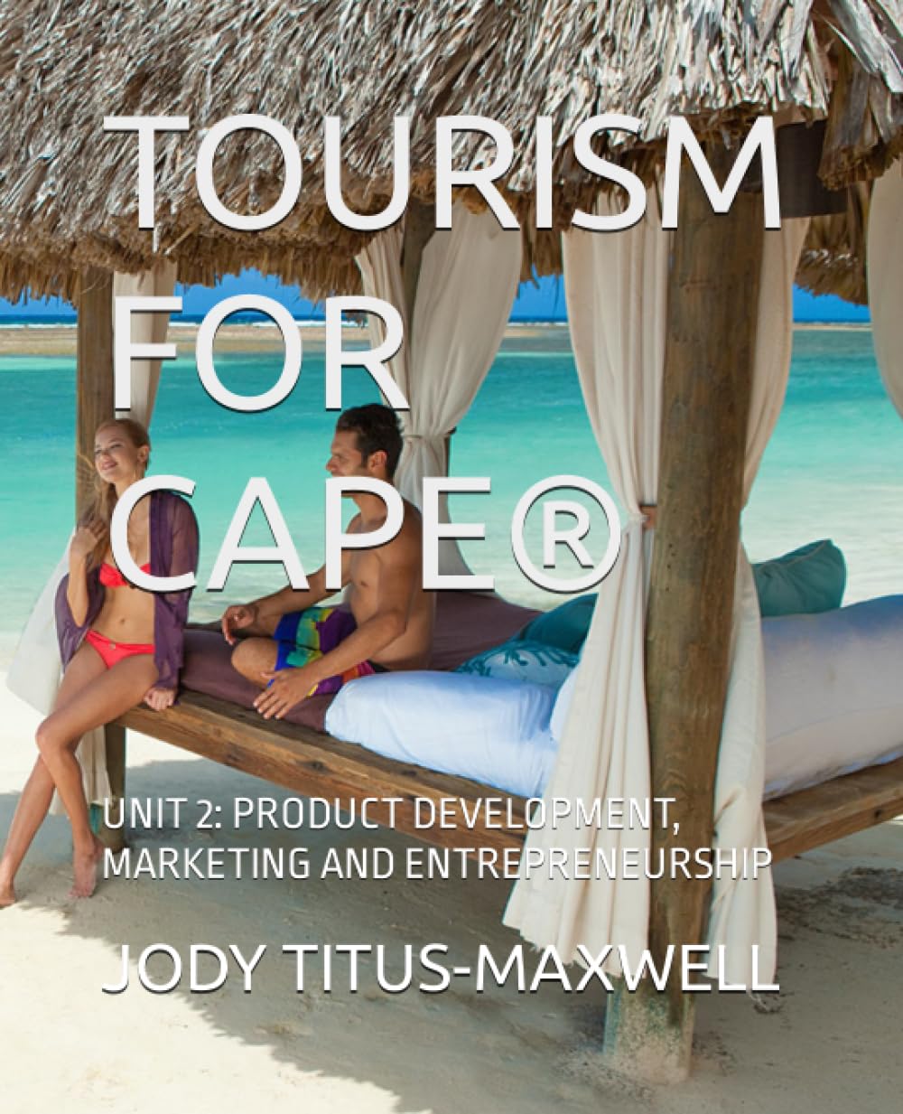 TOURISM FOR CAPE®: UNIT 2: PRODUCT DEVELOPMENT, MARKETING AND ENTREPRENEURSHIP