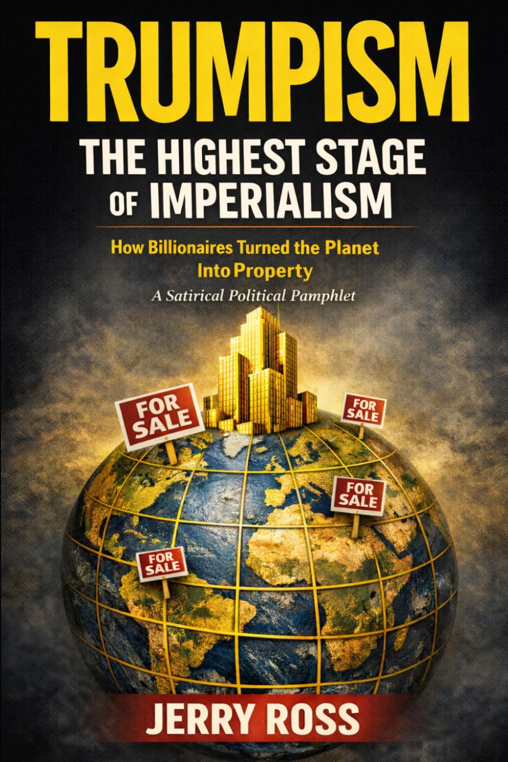 Trumpism: The Highest Stage of Imperialism: How Billionaires Turned the Planet Into Property