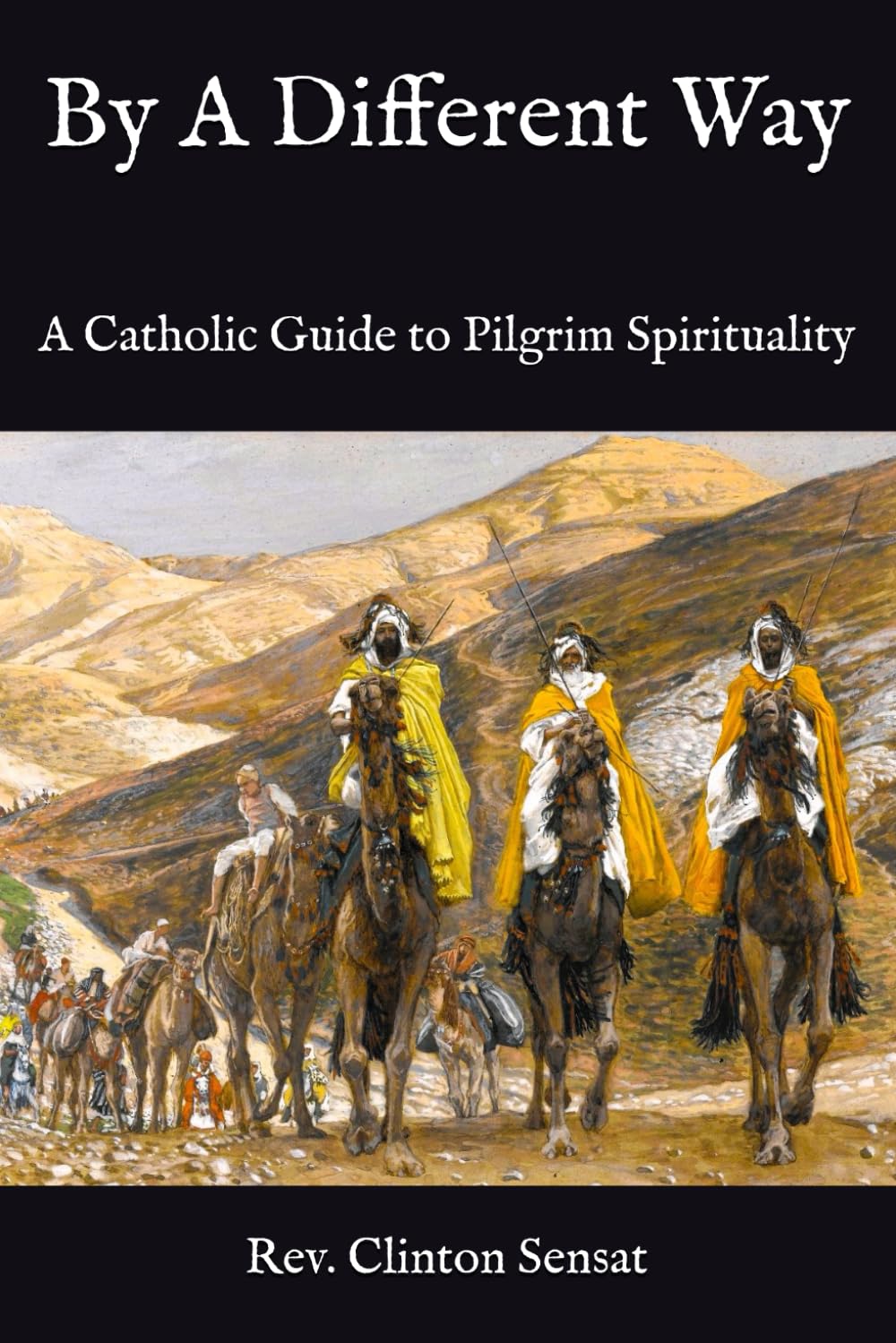 By A Different Way: A Catholic Guide to Pilgrim Spirituality