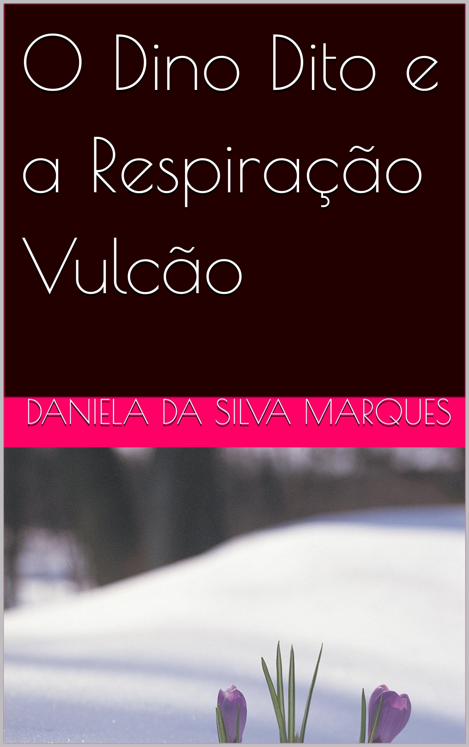 O Dino Dito e a Respiração Vulcão (Portuguese Edition)