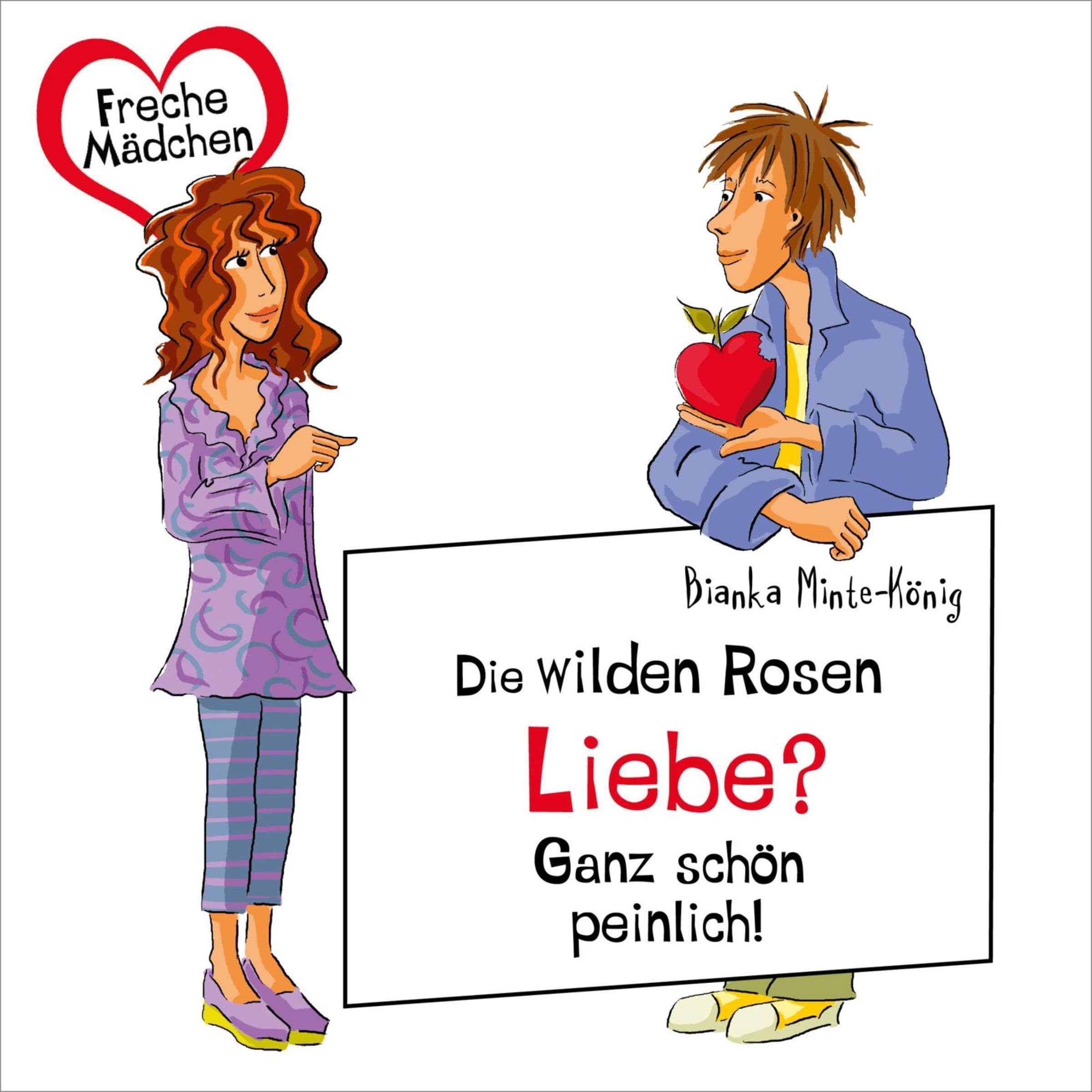 Die wilden Rosen - Liebe? Ganz schön peinlich!