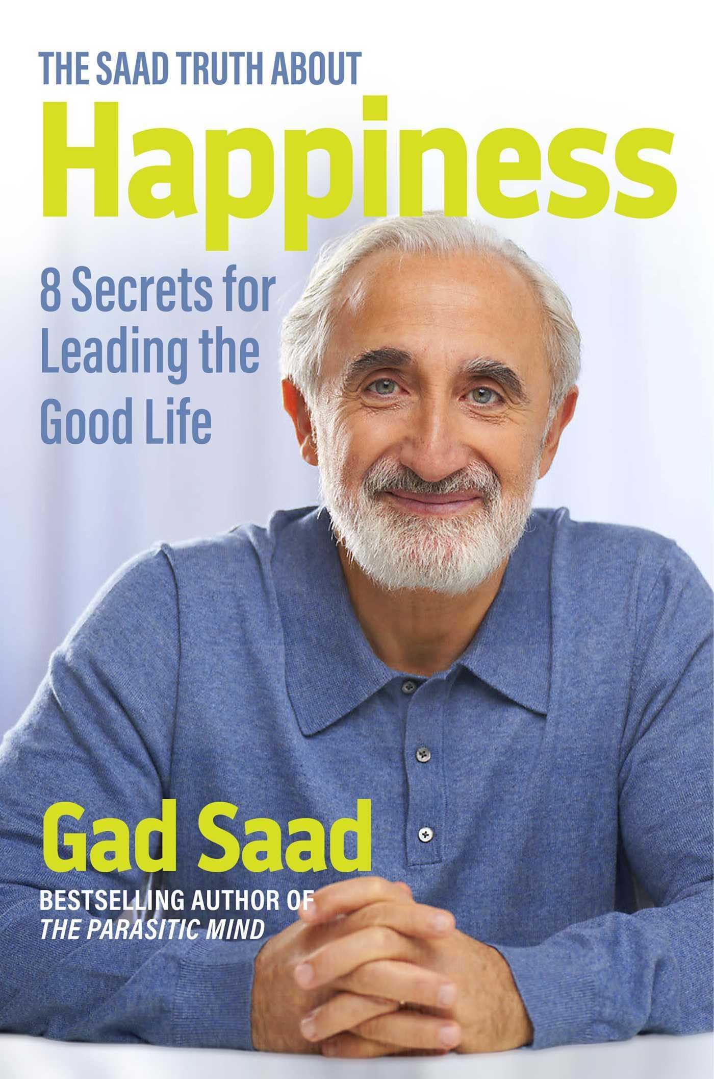 Regnery Publishing Inc The Saad Truth about Happiness: 8 Secrets for Leading the Good Life Hardcover – Big Book, 14 September 2023