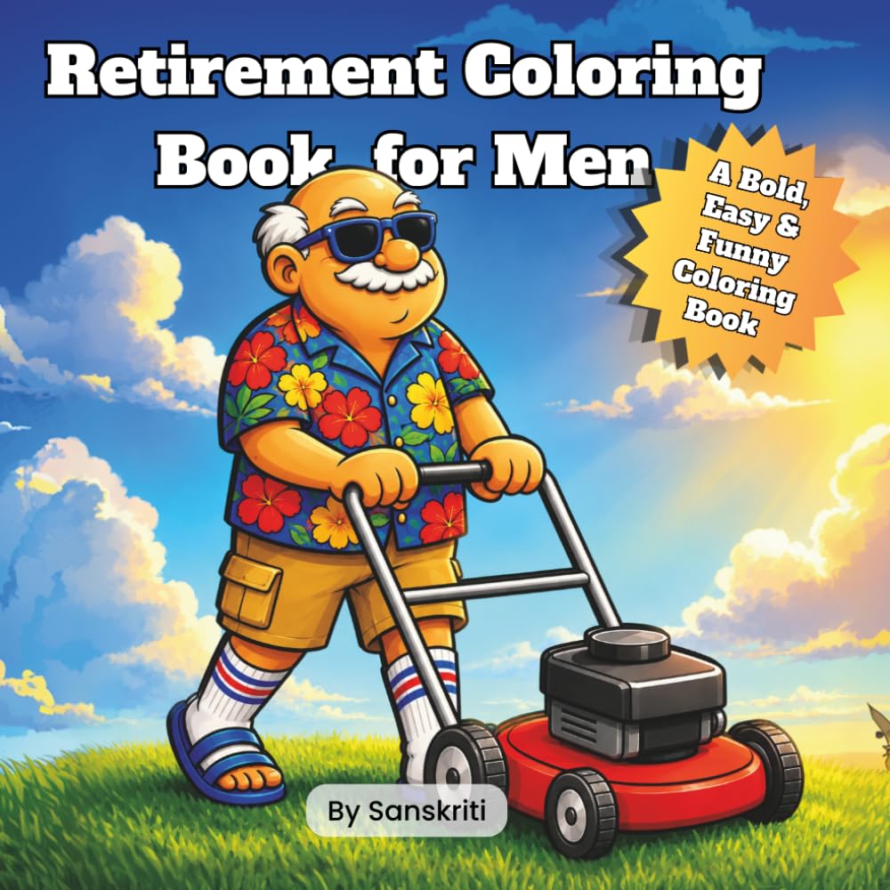 Retirement Coloring Book for Men: A Bold, Easy & Funny Retirement Gift — 30 Hilarious Scenes of Retired Life