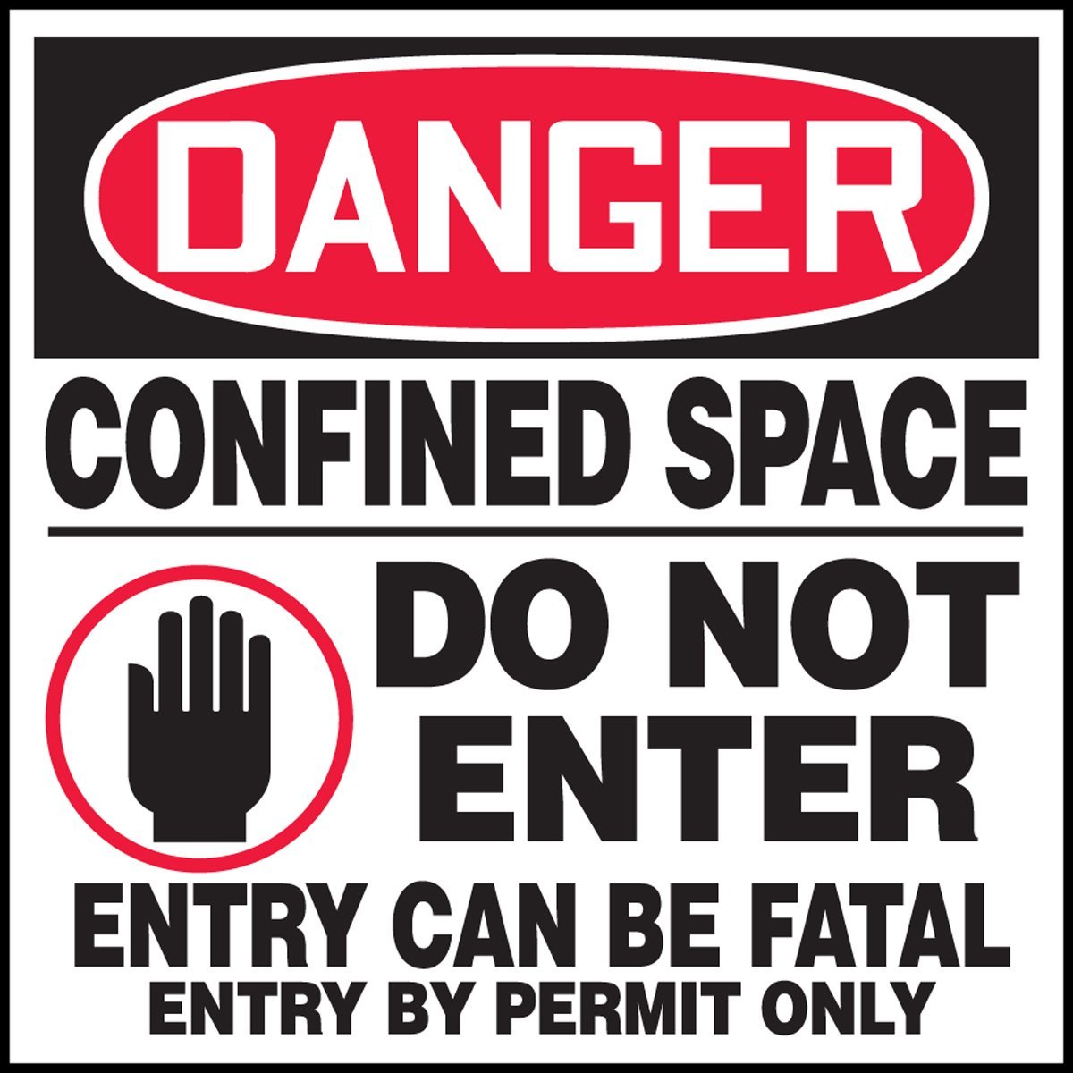 Accuform LCSP023XVE Adhesive Dura-Vinyl Label, Legend "Danger CONFINED Space DO NOT Enter Entry CAN BE Fatal Entry by Permit ONLY", 6" Length x 6" Width x 0.006" Thickness, Red/Black on White