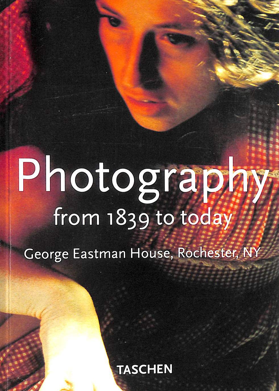 photography_from_1839_to_today-george_eastman_house,_rochester,_ny Paperback – January 1, 1999