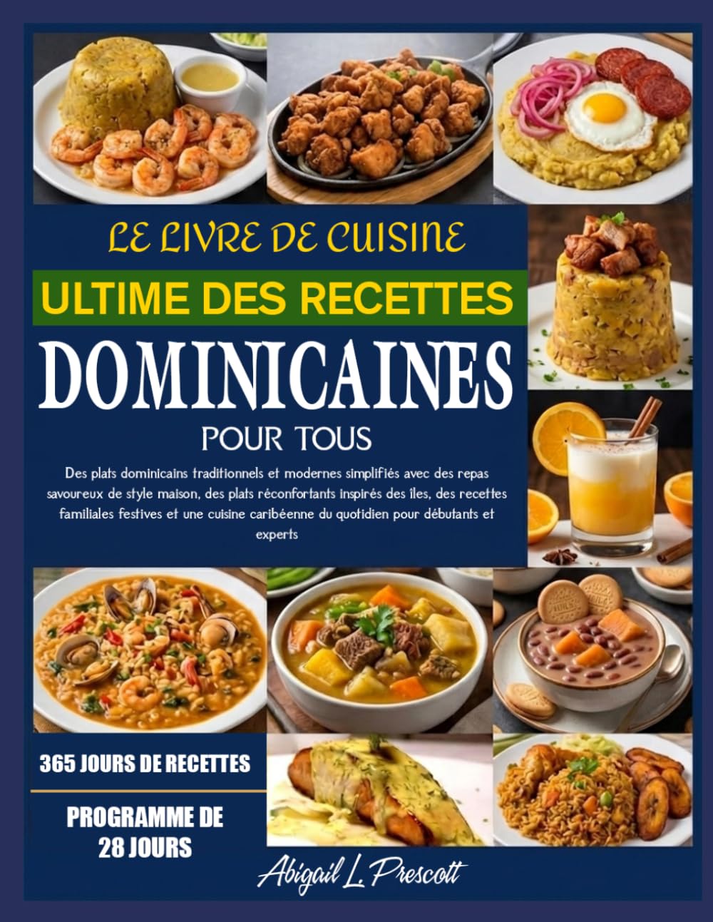 LE LIVRE DE CUISINE ULTIME DES RECETTES DOMINICAINES POUR TOUS: Des plats dominicains traditionnels et modernes simplifiés avec des repas savoureux de ... recettes familiales festives et une cuisine