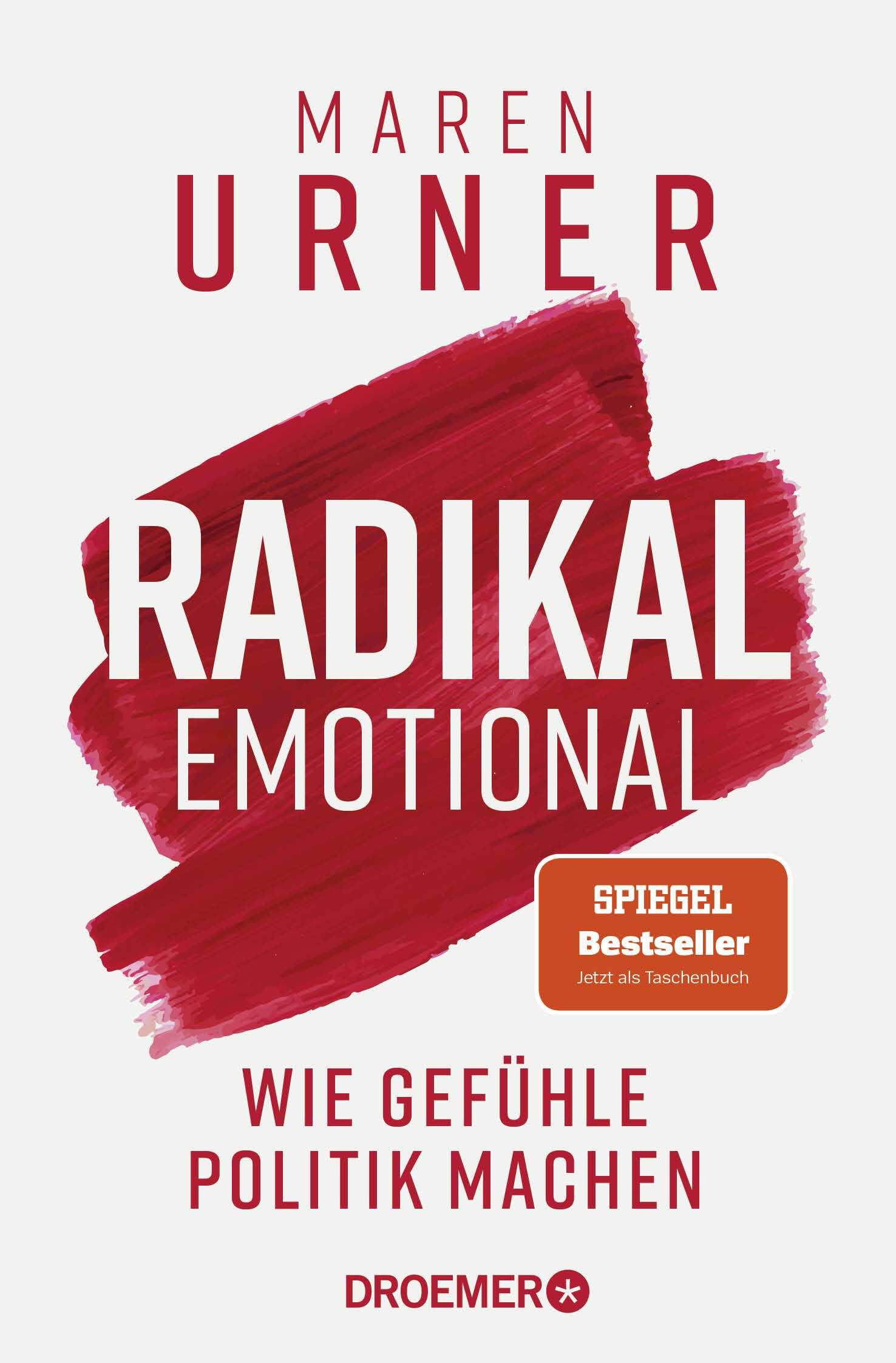 Radikal emotional: Wie Gefühle Politik machen | Der SPIEGEL-Bestseller jetzt im Taschenbuch