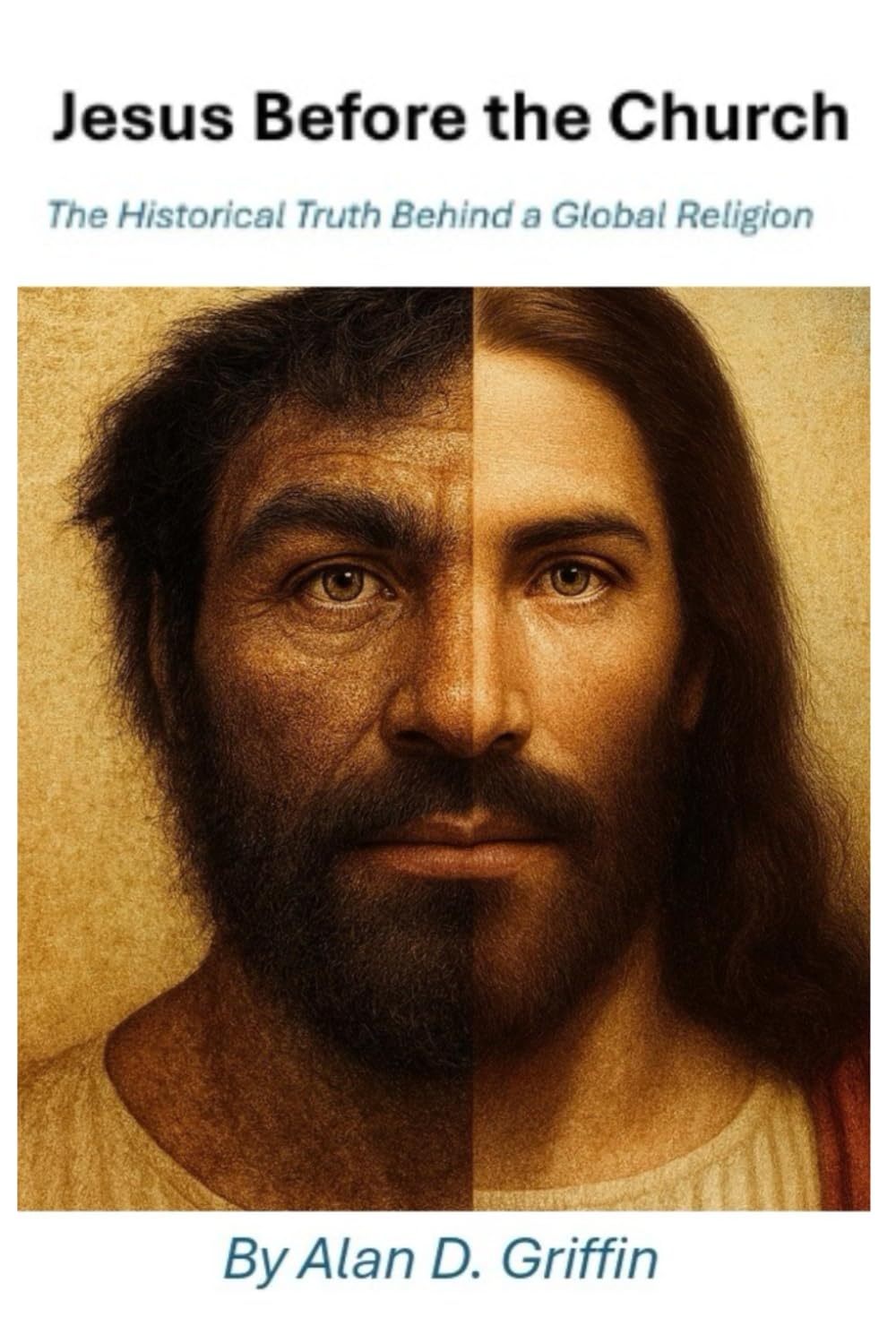 Jesus Before the Church: The Historical Truth Behind a Global Religion