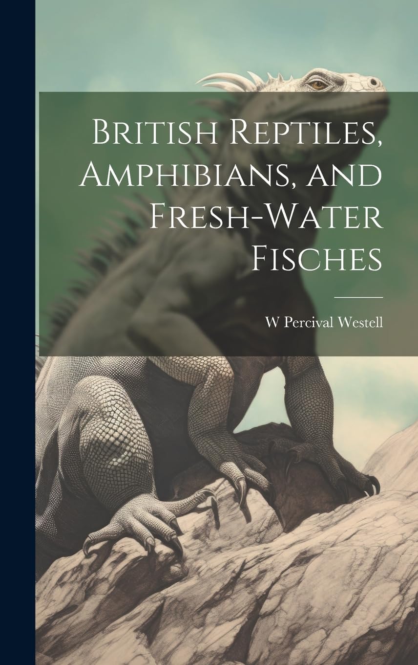 Reptiles británicos, anfibios y peces de agua dulce: guía ilustrada de fauna