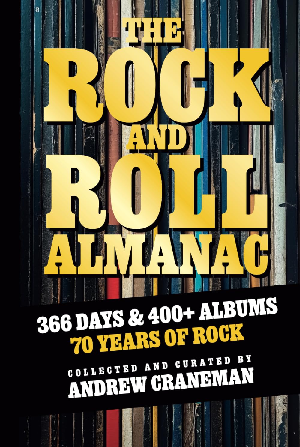The Rock And Roll Almanac: A Day-By-Day Journey Through 70 Years of Legendary Music History