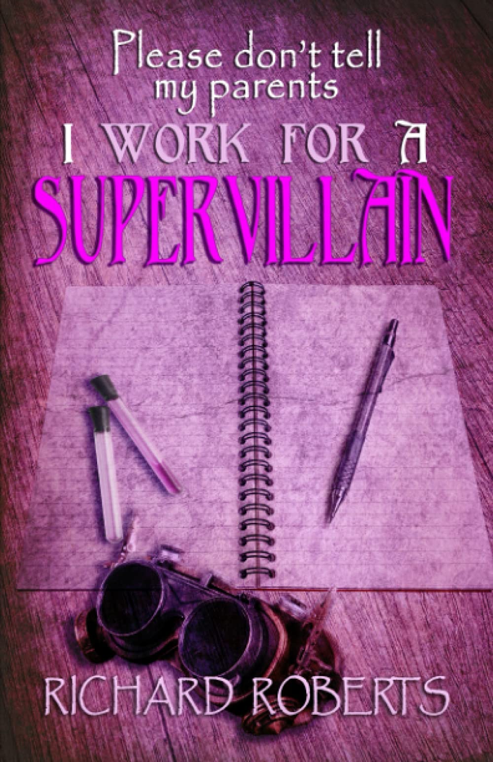 Buy Please Don't Tell My Parents I Work for a Supervillain — BookShops.in