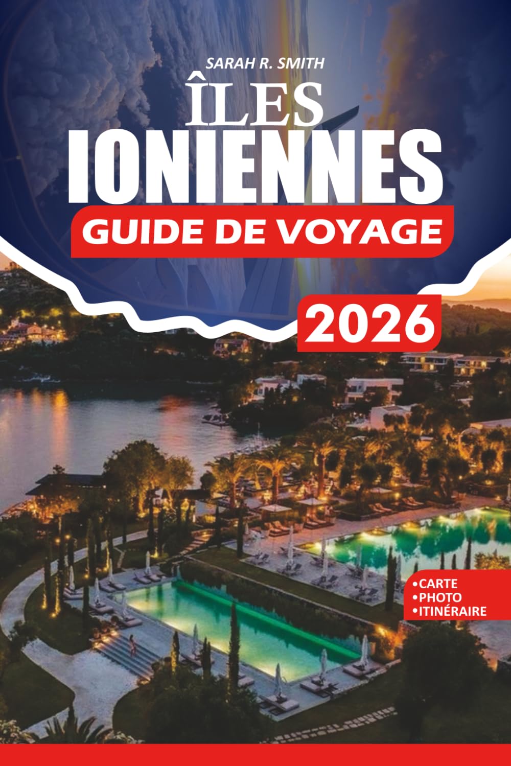 ÎLES IONIENNES GUIDE DE VOYAGE 2026: Plages turquoise, villages historiques, falaises pittoresques et secrets locaux pour la romance, la famille et l'aventure