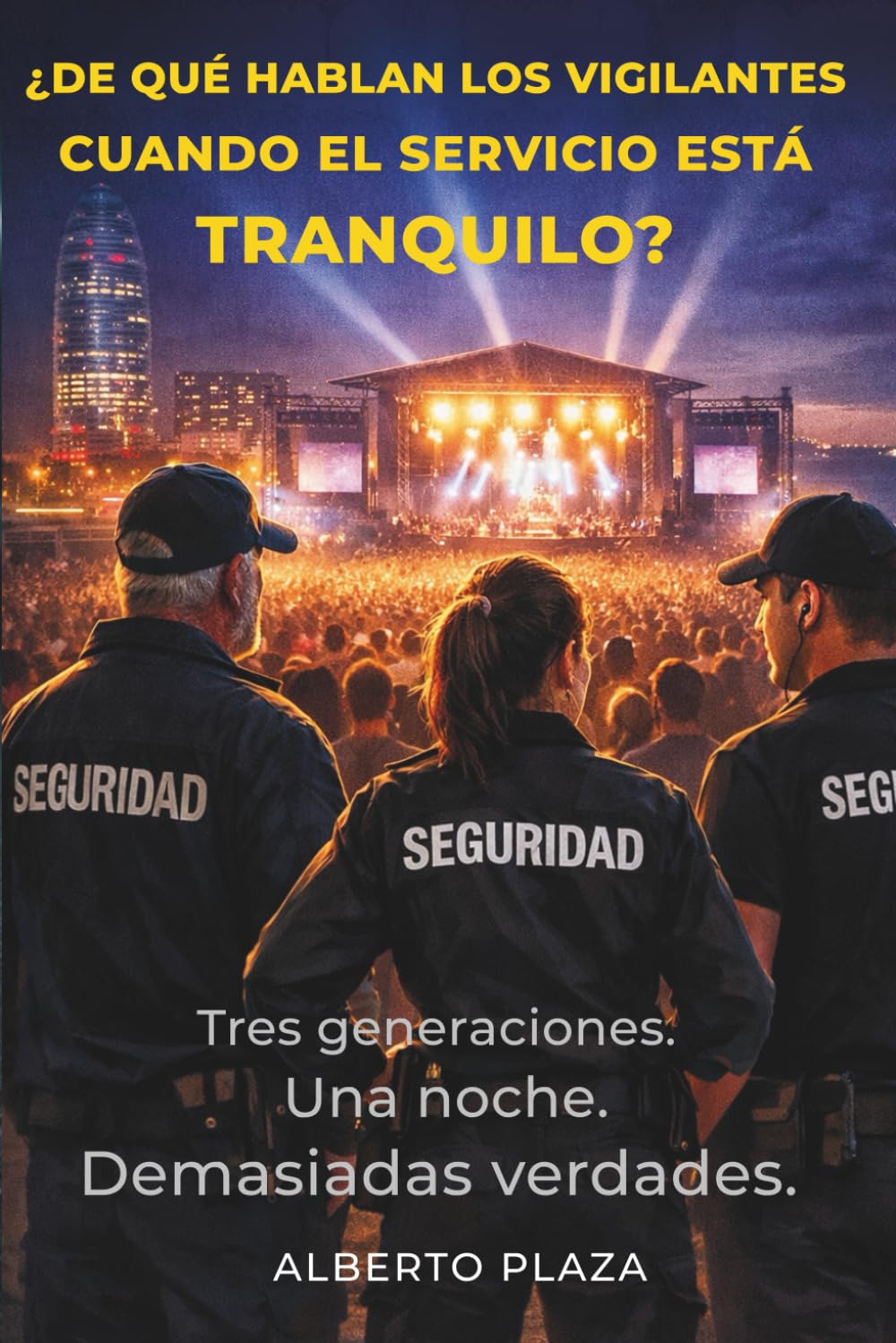 ¿DE QUE HABLAN LOS VIGILANTES CUANDO EL SERVICIO ESTÁ TRANQUILO?: Tres generaciones. Una noche. Demasiadas verdades. (CAMINO AL TRATADO TÉCNICO PROFESIONAL SOBRE LA SEGURIDAD PRIVADA DEL SIGLO XXI)